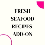 Fresh Seafood Recipes - Optional Add-On Package