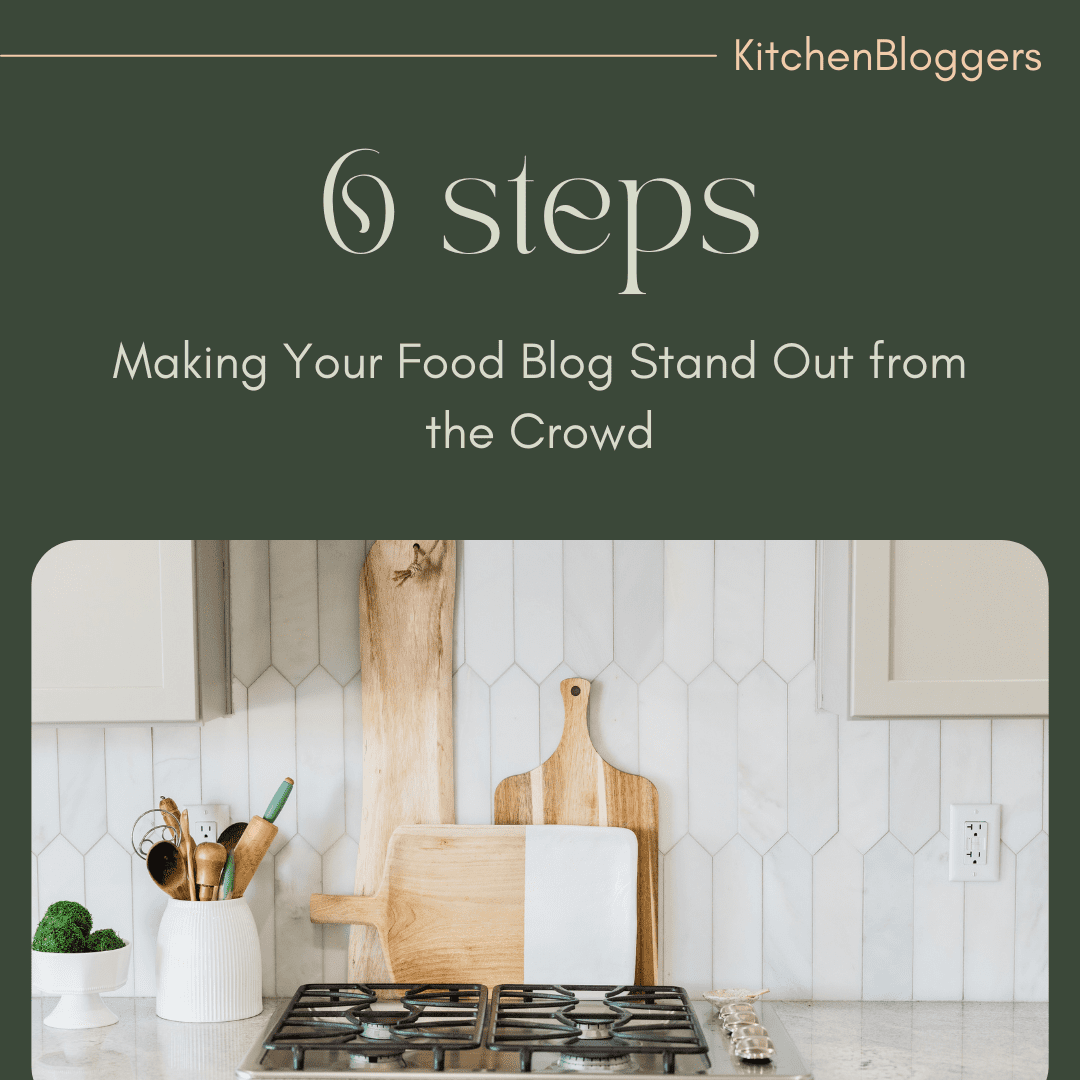 6 Steps to Making Your Food Blog Stand Out from the Crowd