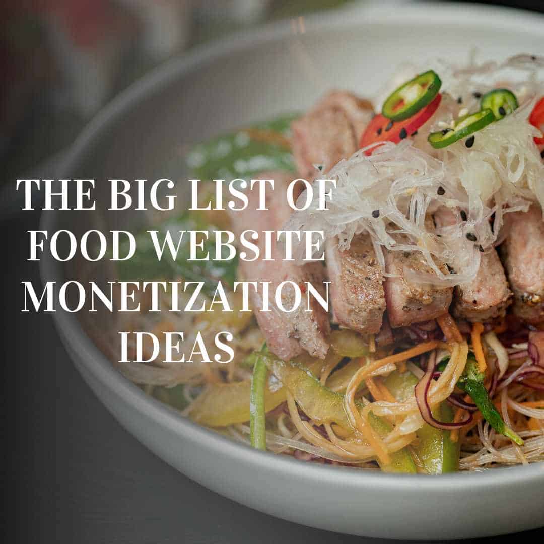 The Big List of Food Website Monetization Ideas